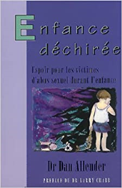Enfance déchirée. Espoir pour les victimes d'abus sexuel durant l'enfance